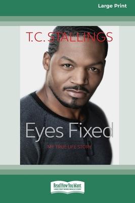 Eyes Fixed: My True Life Story [Standard Large Print]