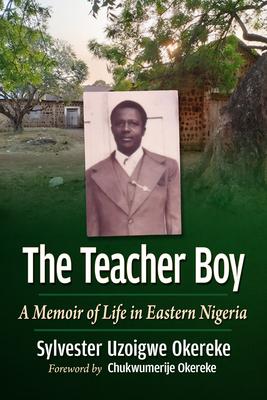 The Teacher Boy: A Memoir of Life in Eastern Nigeria