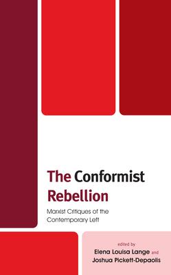 The Conformist Rebellion: Marxist Critiques of the Contemporary Left