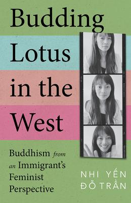 Budding Lotus in the West: Buddhism from an Immigrant’s Feminist Perspective