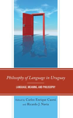 Philosophy of Language in Uruguay: Language, Meaning, and Philosophy