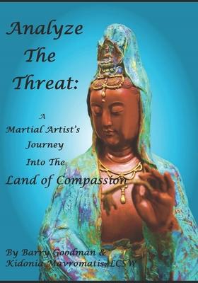 Analyze The Threat: A Martial Artist’s Journey Into The Land Of Compassion