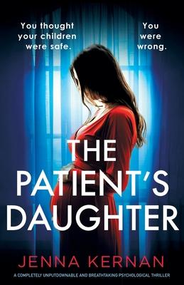 The Patient’s Daughter: A completely unputdownable and breathtaking psychological thriller