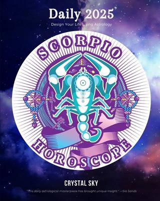 Scorpio Daily Horoscope 2025: Design Your Life Using Astrology