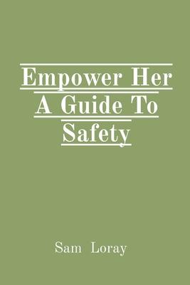 Empower Her A Guide To Safety