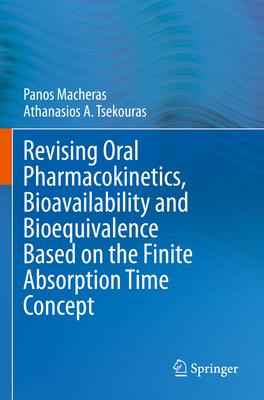 Revising Oral Pharmacokinetics, Bioavailability and Bioequivalence Based on the Finite Absorption Time Concept