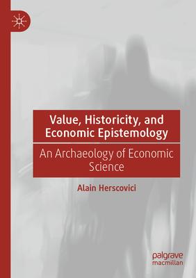 Value, Historicity, and Economic Epistemology: An Archaeology of Economic Science