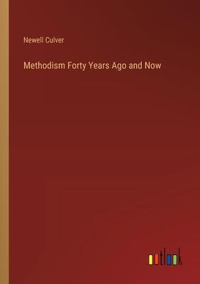 Methodism Forty Years Ago and Now