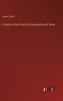 A Guide to the Practical Examination of Urine