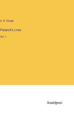 Plutarch’s Lives: Vol. 1