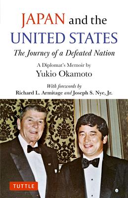 Japan and the United States: A Diplomatic Memoir by Yukio Okamoto