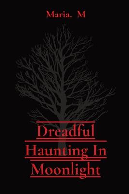 Dreadful Haunting In Moonlight