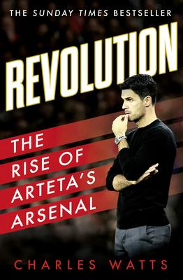 Revolution: The Rise of Arteta’s Arsenal