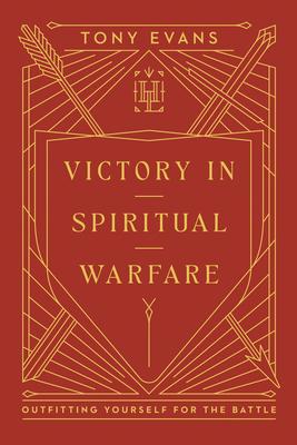 Victory in Spiritual Warfare: Outfitting Yourself for the Battle