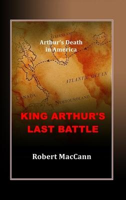 King Arthur’s Last Battle: Arthur’s Death in America