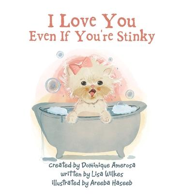 I Love You Even If You’re Stinky: WISP: Book One