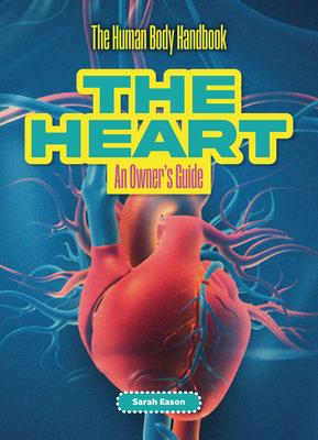 The Heart: An Owner’s Guide