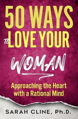 50 Ways to Love Your Woman: Approaching the Heart With a Rational Mind