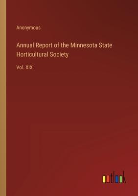 Annual Report of the Minnesota State Horticultural Society: Vol. XIX