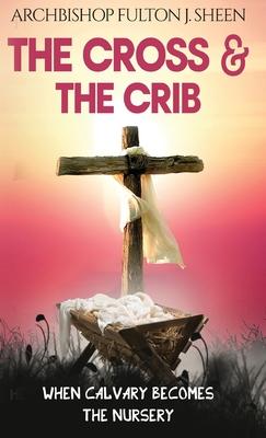 The Cross and the Crib: When Calvary Becomes The Nursery