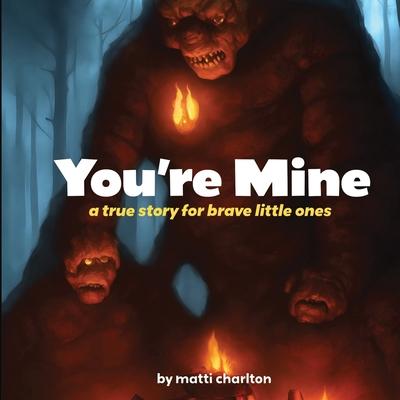 You’re Mine: a true story for brave little ones