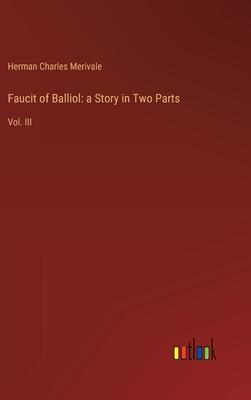 Faucit of Balliol: a Story in Two Parts: Vol. III