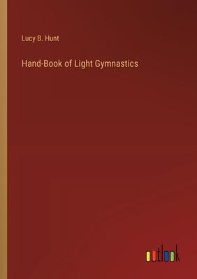 Hand-Book of Light Gymnastics