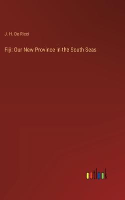 Fiji: Our New Province in the South Seas