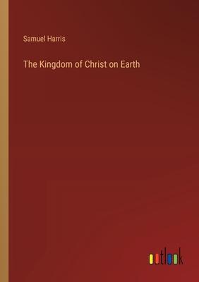 The Kingdom of Christ on Earth