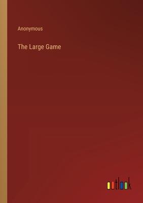 The Large Game