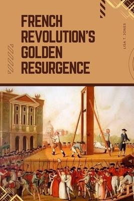 French Revolution’s Golden Resurgence