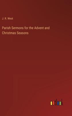 Parish Sermons for the Advent and Christmas Seasons