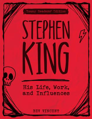 The King of Horror: A Look at the Life of Stephen King for Young Adults