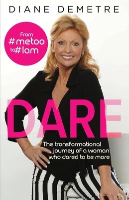 Dare: The Transformational Journey of a Woman Who Dared to Be More