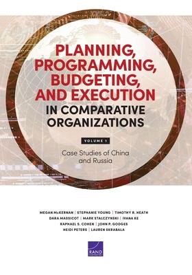 Planning, Programming, Budgeting, and Execution in Comparative Organizations: Volume 1, Case Studies of China and Russia