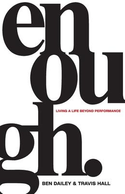 Enough: Living a Life Beyond Performance