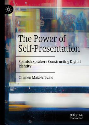 The Power of Self-Presentation: Spanish Speakers Constructing Digital Identity