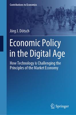 Economic Policy in the Digital Age: How Technology Is Challenging the Principles of the Market Economy