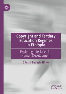 Copyright and Tertiary Education Regimes in Ethiopia: Exploring Interfaces for Human Development