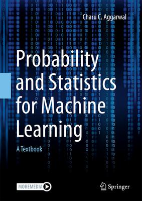 Probability and Statistics for Machine Learning: A Textbook