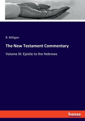 The New Testament Commentary: Volume IX: Epistle to the Hebrews