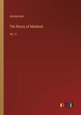 The Races of Mankind: Vol. 4