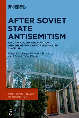 After Soviet State Antisemitism: Emigration, Transformation, and the Re-Building of Jewish Life Since 1991