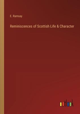 Reminiscences of Scottish Life & Character