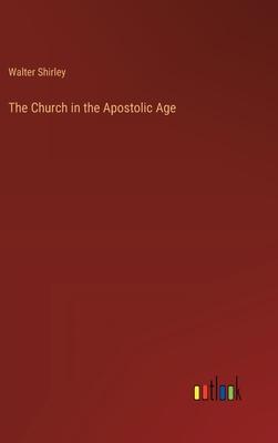 The Church in the Apostolic Age