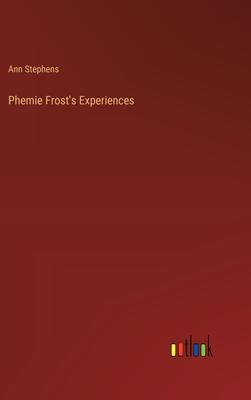 Phemie Frost’s Experiences