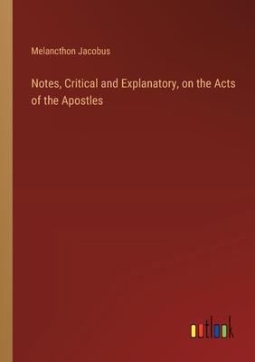 Notes, Critical and Explanatory, on the Acts of the Apostles