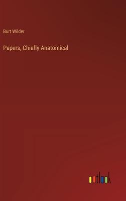 Papers, Chiefly Anatomical