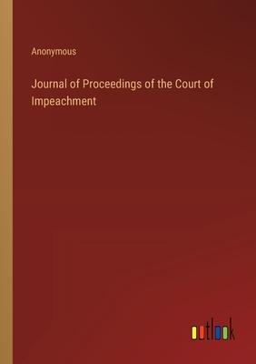 Journal of Proceedings of the Court of Impeachment