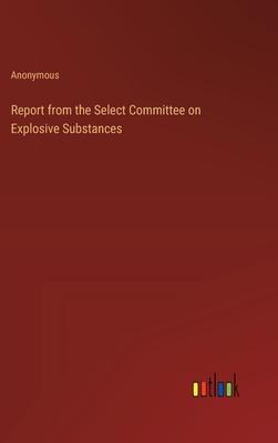 Report from the Select Committee on Explosive Substances